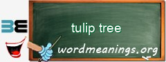 WordMeaning blackboard for tulip tree